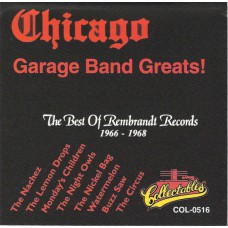 Various CHICAGO GARAGE BAND GREATS: The Best Of Rembrandt Records 1966-1968 (Collectables – COL-CD-0516) USA 1993 compilation of 60's 45's